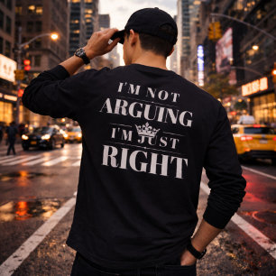Ik Ga Niet Discussiëren Ik Heb Gewoon Gelijk Quote T-shirt