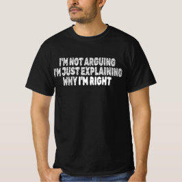 Ik Ga Niet Discussiëren, Ik Leg Alleen Uit Waarom T-shirt