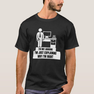 Ik Ga Niet Discussiëren, Ik Leg Alleen Uit Waarom T-shirt