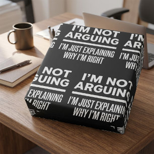 Ik Ga Niet Discussiëren, Ik Leg Net Uit Waarom Ik Cadeaupapier