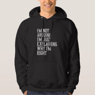 Ik Ga Niet Discussiëren, Ik Leg Net Uit Waarom Ik Hoodie