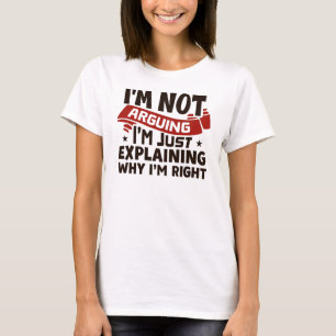 "Ik Ga Niet Discussiëren, Ik Leg Net Uit Waarom Ik T-shirt