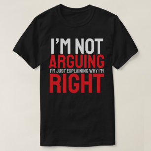 Ik Ga Niet Discussiëren, Ik Leg Net Uit Waarom Ik T-shirt