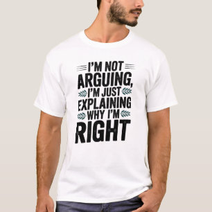 Ik Ga Niet Discussiëren, Ik Leg Net Uit Waarom Ik T-shirt