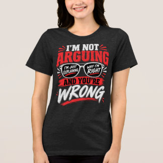 Ik Ga Niet Discussiëren, Ik Leg Net Uit Waarom Ik Tri-Blend Shirt
