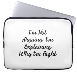 Ik Ga Niet Discussiëren, Ik Leg Uit Waarom Ik Geli Laptop Sleeve
