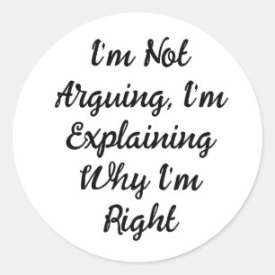 Ik Ga Niet Discussiëren, Ik Leg Uit Waarom Ik Geli Ronde Sticker