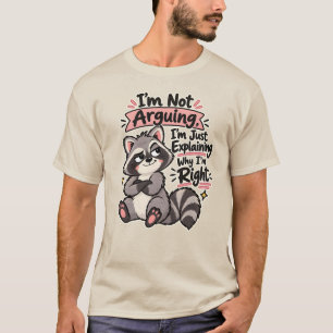 Ik Ga Niet Discussiëren, Ik Leg Uit Waarom Ik Geli T-shirt