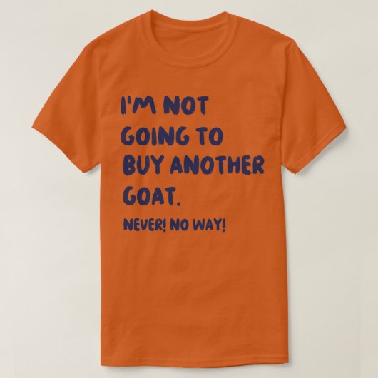 IK GA NIET EEN ANDERE GOAT KOPEN T-SHIRT (Design voorkant)