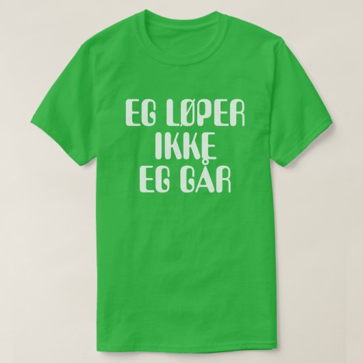 Ik ga niet lopen. Ik loop in Noors groen T-shirt (Design voorkant)