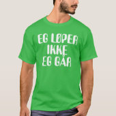Ik ga niet lopen. Ik loop in Noors groen T-shirt (Voorkant)