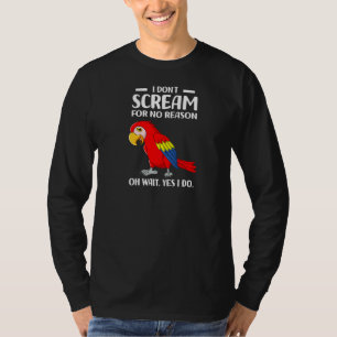 Ik ga niet om geen reden schreeuwen... Oh wacht ja T-shirt
