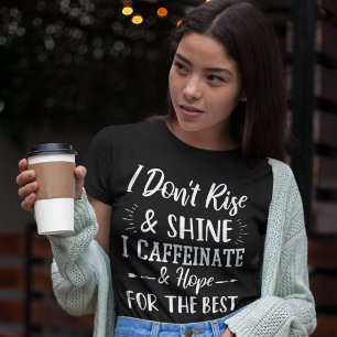Ik ga niet opstaan en ik hoop het beste. t-shirt