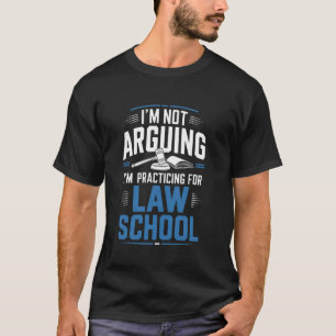 Ik Ga Niet Redetwisten Ik Oefen Voor De Rechtenstu T-shirt