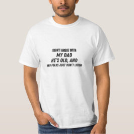 Ik Ga Niet Redetwisten Met Mijn Vader Grappige Vad T-shirt