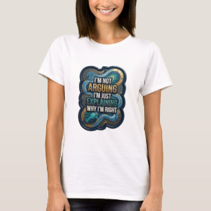 IK GA NIET RUZIE, IK LEG UIT WAAROM IK Gelijk HEB T-shirt