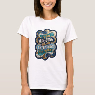 IK GA NIET RUZIE, IK LEG UIT WAAROM IK Gelijk HEB T-shirt