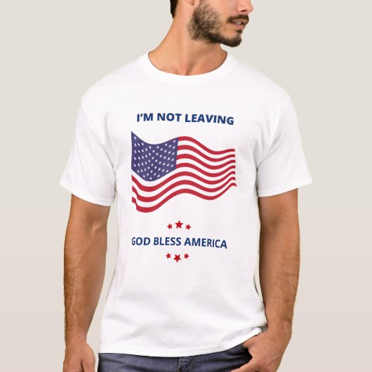 Ik ga niet weg bij God Bless America Mannen Tshirt (Voorkant)