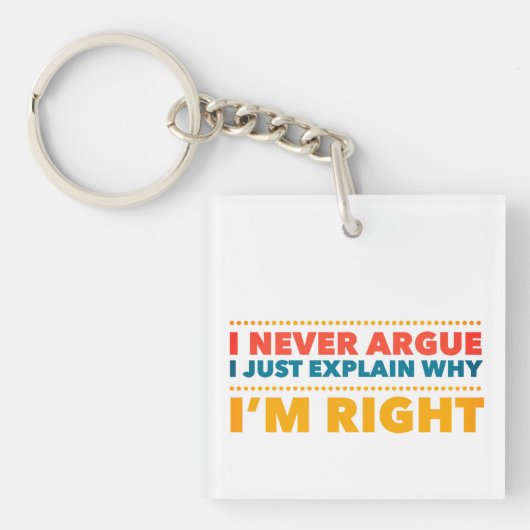 Ik ga nooit in discussie, ik leg gewoon uit waarom sleutelhanger (voorkant)