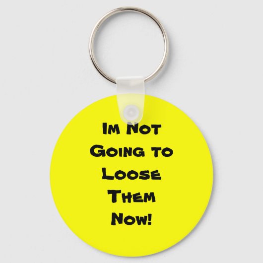 Ik ga nu niet naar LooseThem! Sleutelhanger (Voorkant)