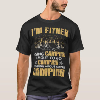 Ik ga ofwel kamperen Grappige buiten natuur T-shirt