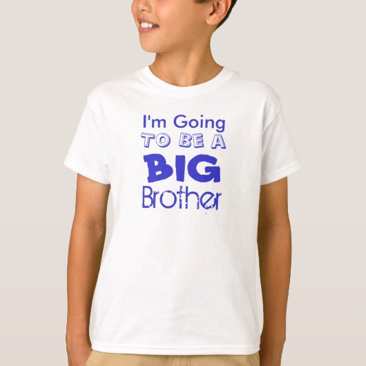 Ik ga, om een, BIG, broer te zijn T-shirt (Voorkant)