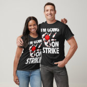 Ik ga op de Strike Bowling Player Bowler Funny_1 T-shirt (Unisex)