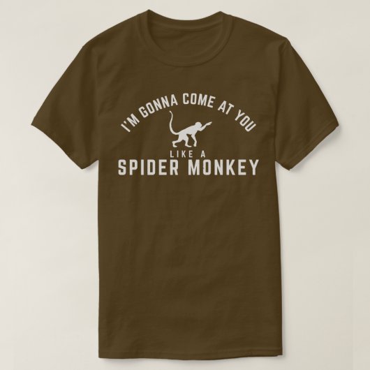 Ik ga op je afkomen als een Spider Monkey T-shirt (Design voorkant)