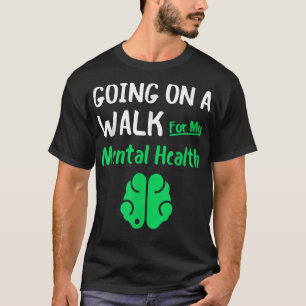 Ik ga op pad voor mijn geestelijke gezondheid - ge t-shirt