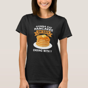 Ik ga pannenkoeken eten op dagen die eindigen met t-shirt