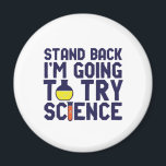 Ik ga proberen om science grappigs te doen. magneet<br><div class="desc">Achteruit. Ik ga Wetenschap proberen. Grappig en sarcastisch wetenschappelijk ontwerp voor degenen die van wetenschap houden en laboratoriumonderzoek doen en experimenteren. Koel en humoristisch citeren koopwaar voor docenten, wetenschappers en studenten wetenschappen. Ideaal voor wetenschapsgeek, nerd, middelbare schoolleraar, leerlingenstudie chemie en degenen die graag chemische reacties bestuderen. Geweldig kerstcadeau en verjaardagscadeau...</div>