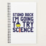 Ik ga proberen om science grappigs te doen. planner<br><div class="desc">Achteruit. Ik ga Wetenschap proberen. Grappig en sarcastisch wetenschappelijk ontwerp voor degenen die van wetenschap houden en laboratoriumonderzoek doen en experimenteren. Koel en humoristisch citeren koopwaar voor docenten, wetenschappers en studenten wetenschappen. Ideaal voor wetenschapsgeek, nerd, middelbare schoolleraar, leerlingenstudie chemie en degenen die graag chemische reacties bestuderen. Geweldig kerstcadeau en verjaardagscadeau...</div>