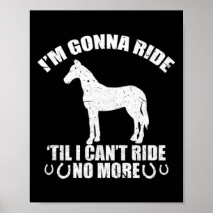 Ik ga rijden tot ik geen grappig paard meer kan ri poster