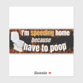 Ik ga snel omdat ik Bumpersticker moet poepen Sticker (Vel)