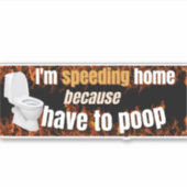 Ik ga snel omdat ik Bumpersticker moet poepen Sticker (Voorkant)
