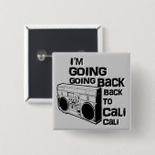 Ik ga terug naar Cali-Button Vierkante Button 5,1 Cm (Voorkant /achterkant)