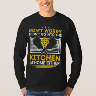 Ik ga thuis ook niet naar de keuken, Pickle T-shirt