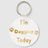 Ik ga vandaag doggen sleutelhanger (Voorkant)