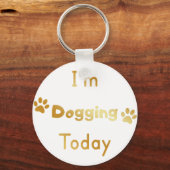 Ik ga vandaag doggen sleutelhanger (Voorkant)