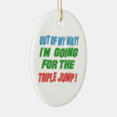 Ik ga voor de Triple-sprong. Keramisch Ornament (Rechts)