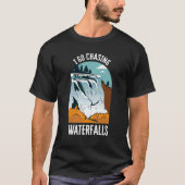 Ik ga Waterval Natuur Waterval achtervolgen T-shirt (Voorkant)