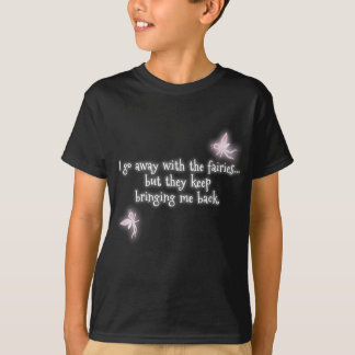 Ik ga weg met de feeën, maar ze brengen steeds mee t-shirt