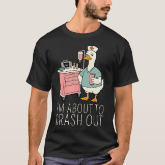 Ik ga zo crashen Grappige Dwaze Gans Verpleegster T-shirt