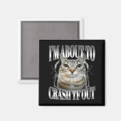 Ik ga zo crashen Grappige Starende Kat Brainrot Magneet (Voorkant / Achterkant)