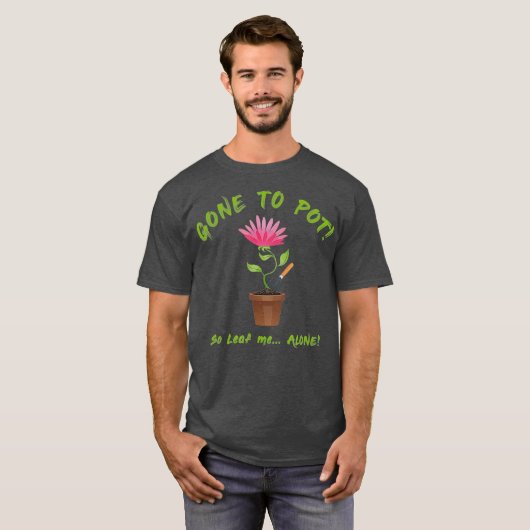 Ik ga zo ver dat ik alleen Planten drijft. T-shirt (Voorkant volledig)