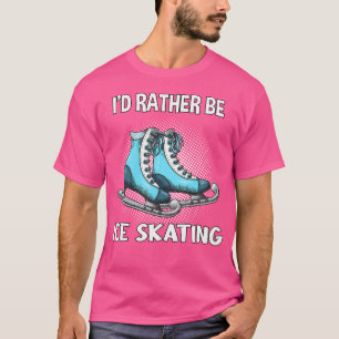 Ik Gaan Liever Schaatsen Schaatsen T-shirt