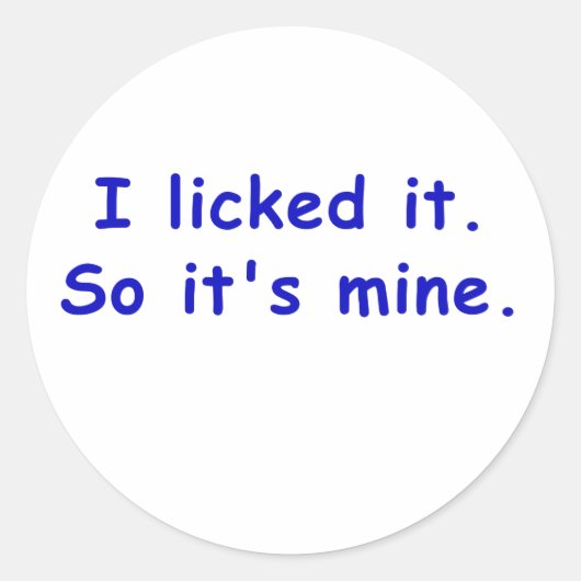 Ik gaf het zo zijn mijn. ronde sticker (Voorkant)