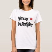 Ik gaf mijn hart aan een brandweerman t-shirt (Voorkant)