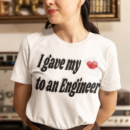 Ik gaf mijn hart aan een ingenieur t-shirt