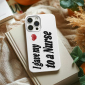 Ik gaf mijn hart aan een verpleegster Case-Mate iPhone case